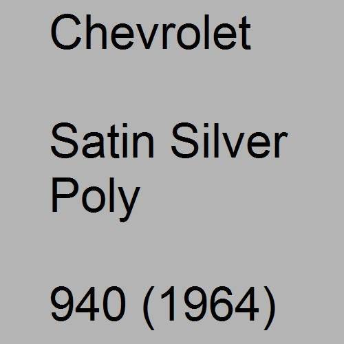 Chevrolet, Satin Silver Poly, 940 (1964).